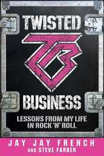 Twisted Business: Lessons from My Life in Rock 'n Roll