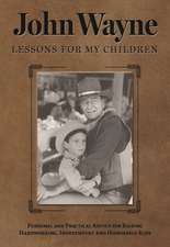 John Wayne: Lessons for My Children