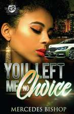 You Left Me No Choice (The Cartel Publications Presents)