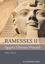 Brand, P: Ramesses II, Egypt's Ultimate Pharaoh