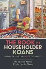 The Book of Householder Koans: Waking Up in the Land of Attachments