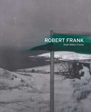 Robert Frank: Hope Makes Visions