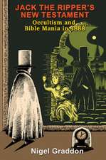 Jack the Ripper's New Testament: Occultism and Bible Mania in 1888