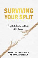 Surviving Your Split: A Guide To Healing and Hope After Divorce