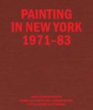 Painting in New York 1971-83