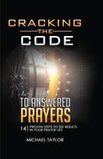 Cracking the Code to Answered Prayers: 14 Proven Steps to See Results in your Prayer Life