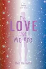 The Love that We Are