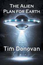 Donovan, T: Alien Plan for Earth