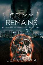 Celata, E: Grimm Remains