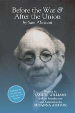 Before the War, and After the Union – An Autobiography by Sam Aleckson (Samuel Williams)