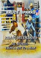 Riding My Dreams: My Stories from a Boy to a Man