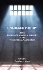 Unlocked Poetry: with Professor Wayne A. Gilbert and The Lyrical Vagabonds