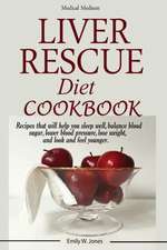 Liver Rescue Diet Cookbook