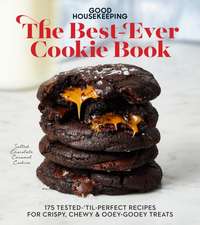 Good Housekeeping the Best-Ever Cookie Book: 175 Tested-'Til-Perfect Recipes for Crispy, Chewy & Ooey-Gooey Treats