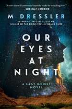 Our Eyes at Night: The Last Ghost Series, Book Three