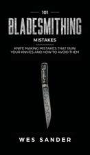 101 Bladesmithing Mistakes