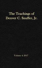 The Teachings of Denver C. Snuffer, Jr. Volume 4