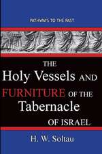 The Holy Vessels and Furniture of the Tabernacle of Israel