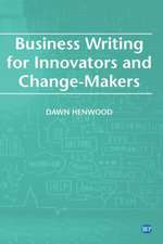 Business Writing For Innovators and Change-Makers