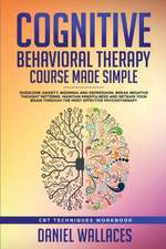 Cognitive Behavioral Therapy Course Made Simple