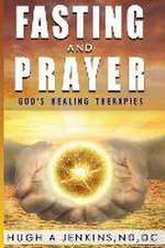 Fasting and Prayer: God's Healing Therapies