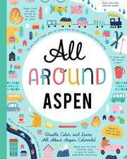 All Around Aspen: Doodle, Color, and Learn All about Aspen, Colorado!