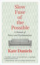 Slow Fuse of the Possible: A Memoir of Poetry and Psychoanalysis