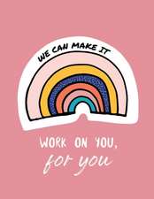 We Can Make It. Work On You For You: For Adults For Autism Moms For Nurses Moms Teachers Teens Women With Prompts Day and Night Self Love Gift