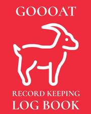 Goooat Record Keeping Log Book: Farm Management Log Book 4-H and FFA Projects Beef Calving Book Breeder Owner Goat Index Business Accountability Raisi