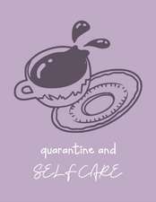 Quarantine And Self Care: For Adults For Autism Moms For Nurses Moms Teachers Teens Women With Prompts Day and Night Self Love Gift