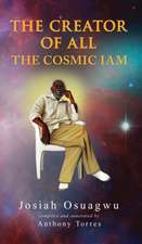 THE CREATOR OF ALL - THE COSMIC IAM