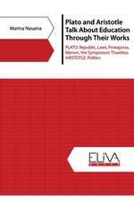 Plato and Aristotle Talk about Education Through Their Works: PLATO: Republic, Laws, Protagoras, Menon, The Symposium Thaetitos. ARISTOTLE: Politics