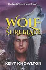 Wolf Sureblade: American Knight