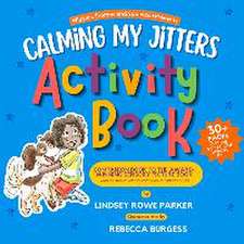 Calming My Jitters Activity Book: Companion Book to the Award-Winning Picture Book: Wiggles, Stomps, and Squeezes Calm My Jitters Down