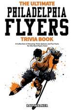 The Ultimate Philadelphia Flyers Trivia Book