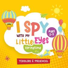 I SPY WITH MY LITTLE EYES SPRING TIME, AGES 2-5