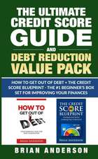 The Ultimate Credit Score Guide and Debt Reduction Value Pack - How to Get Out of Debt + The Credit Score Blueprint - The #1 Beginners Box Set for Improving Your Finances