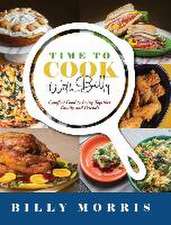 Time to Cook With Billy: Comfort Food to Bring Together Family and Friends