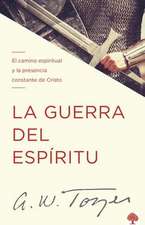 La Guerra del Espíritu: El Camino Espiritual Y La Presencia Constante de Cristo / The Warfare of the Spirit