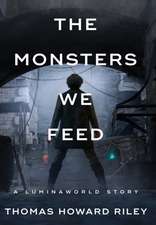 The Monsters We Feed