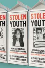 Stolen Youth: How Radicals Are Erasing Innocence and Indoctrinating a Generation