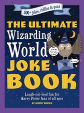 The Ultimate Wizarding World Joke Book: Laugh-Out-Loud Fun for Harry Potter Fans of All Ages