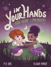 In Your Hands: A Kid's Guide to Palmistry