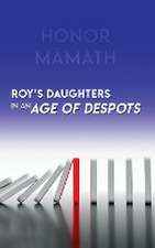 Roy's Daughters in an Age of Despots