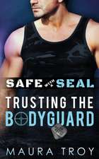 Safe with a SEAL - Trusting The Bodyguard