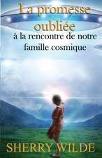 La promesse oubliée: à la rencontre de notre famille cosmique