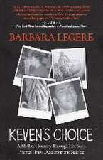 Keven's Choice: A Mother's Journey Through Her Son's Mental Illness, Addiction and Suicide