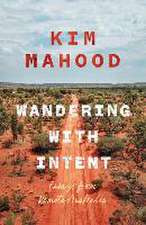 Wandering with Intent: Essays from Remote Australia