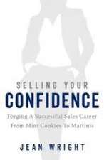 Wright, J: Selling Your Confidence