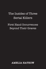 The Insides of Three Serial Killers